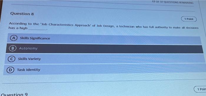 17 Of 37 Questions Remaining Question 8 1 Point According To The Job Characteristics Approach Of Job Design A Technici 1