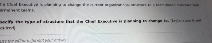 He Chief Executive Is Planning To Change The Current Organizational Structure To A Team Based Structure With Ermanent Te 1