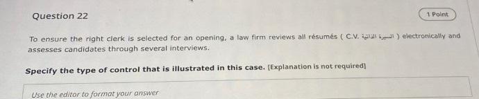 Question 22 1 Point To Ensure The Right Clerk Is Selected For An Opening A Law Firm Reviews All Resumes C V Alas Ele 1
