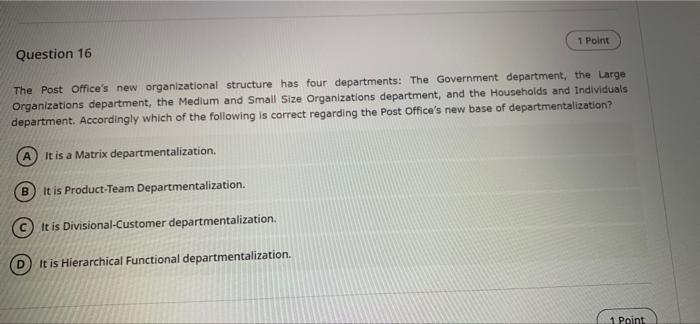 Question 16 1 Point The Post Office S New Organizational Structure Has Four Departments The Government Department The 1