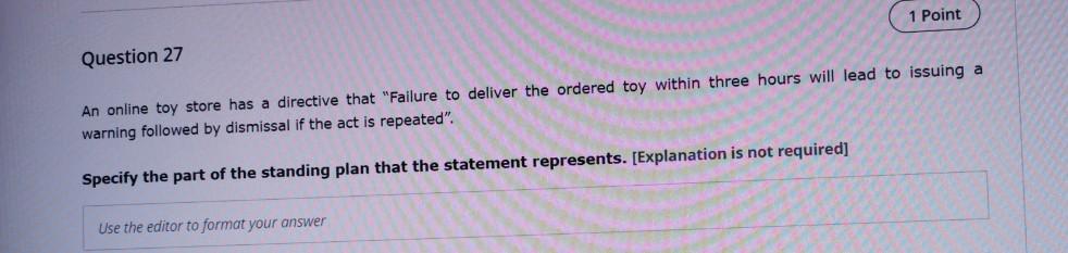 1 Point Question 27 An Online Toy Store Has A Directive That Failure To Deliver The Ordered Toy Within Three Hours Will 1