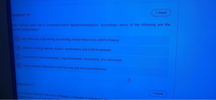 1 Point Question 10 Apa Clothing Plant Has A Divisional Hybrid Departmentalization Accordingly Which Of The Following A 1