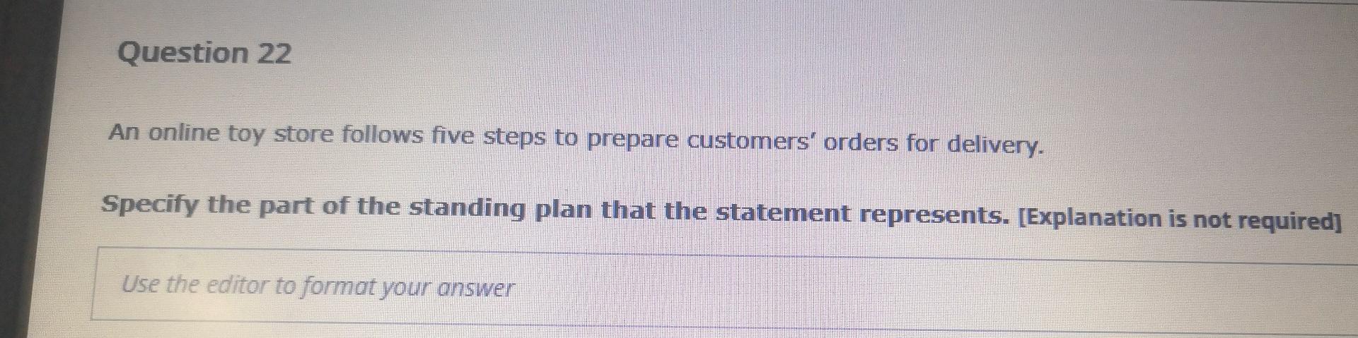 Question 22 An Online Toy Store Follows Five Steps To Prepare Customers Orders For Delivery Specify The Part Of The St 1