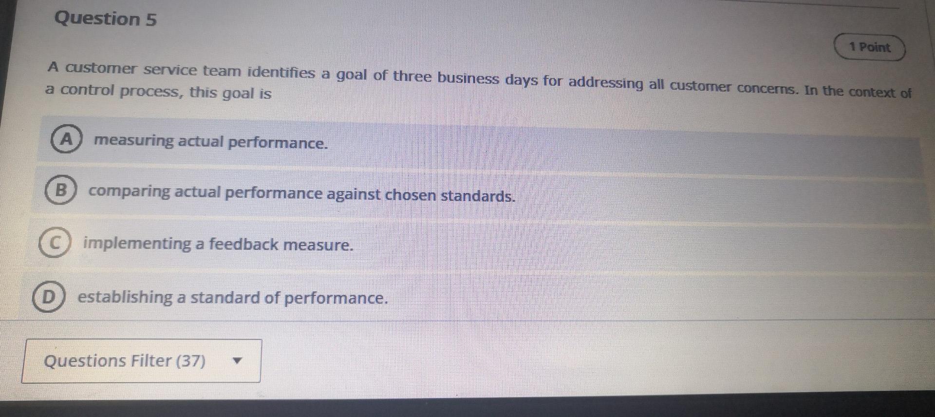 Question 5 1 Point A Customer Service Team Identifies A Goal Of Three Business Days For Addressing All Customer Concerns 1