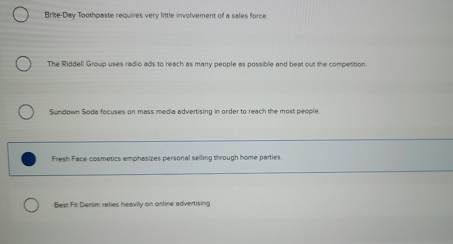 O O O Brite Day Toothpaste Requires Very Little Involvement Of A Sales Force The Riddell Group Uses Radio Ads To Reach 1