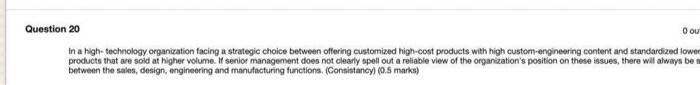 0 Out Question 20 In A High Technology Organization Facing A Strategic Choice Between Offering Customized High Cost Prod 1