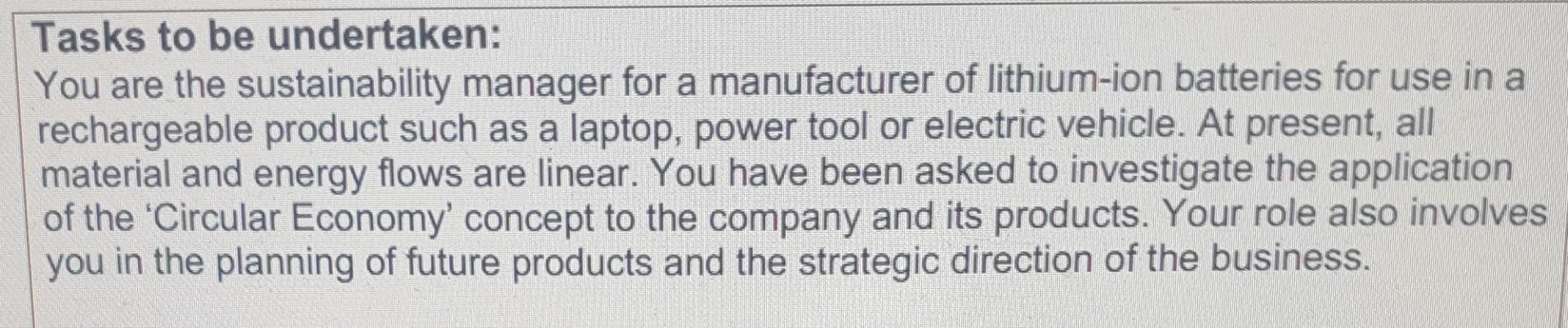Tasks To Be Undertaken You Are The Sustainability Manager For A Manufacturer Of Lithium Ion Batteries For Use In A Rech 1