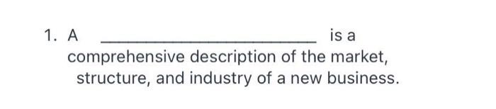1 A Is A Comprehensive Description Of The Market Structure And Industry Of A New Business 1