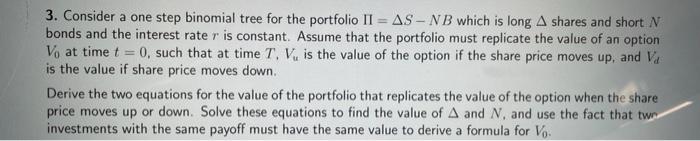 3 Consider A One Step Binomial Tree For The Portfolio Ii As Nb Which Is Long A Shares And Short N Bonds And The Inter 1