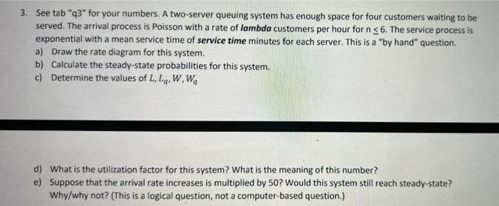 3 See Tab Q3 For Your Numbers A Two Server Queuing System Has Enough Space For Four Customers Waiting To Be Served 1