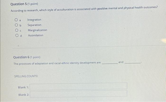 Question 5 1 Point According To Research Which Style Of Acculturation Is Associated With Positive Mental And Physical 1