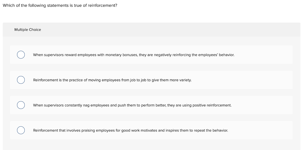 Which Of The Following Statements Is True Of Reinforcement Multiple Choice When Supervisors Reward Employees With Monet 1