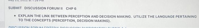 Submit Discussion Forum Ii Chp 6 Explain The Link Between Perception And Decision Making Utilize The Language Pertain 1