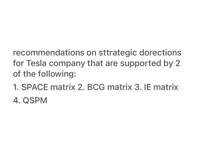 Recommendations On Strategic Directions For The Tesla That Are Supported By 2 Of The Following Space Matrix Bcg Matrix 1