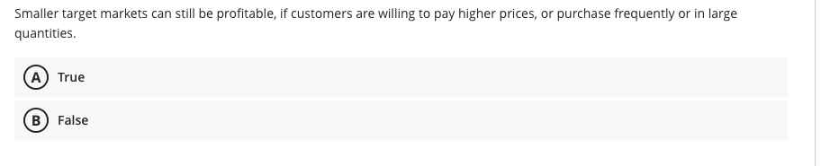 Smaller Target Markets Can Still Be Profitable If Customers Are Willing To Pay Higher Prices Or Purchase Frequently Or 1