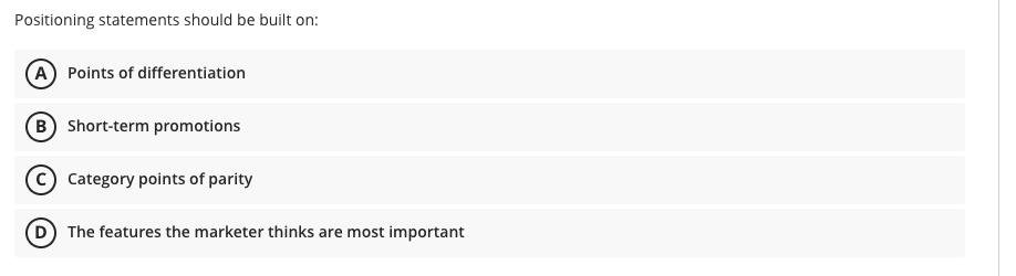 Positioning Statements Should Be Built On A Points Of Differentiation B Short Term Promotions C Category Points Of 1