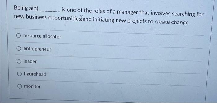 Being A N Is One Of The Roles Of A Manager That Involves Searching For New Business Opportunities And Init 1
