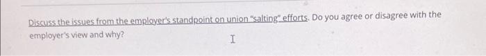 Discuss The Issues From The Employer S Standpoint On Union Salting Efforts Do You Agree Or Disagree With The Employer 1