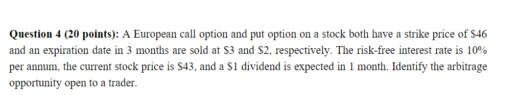 Question 4 20 Points A European Call Option And Put Option On A Stock Both Have A Strike Price Of 46 And An Expirati 1