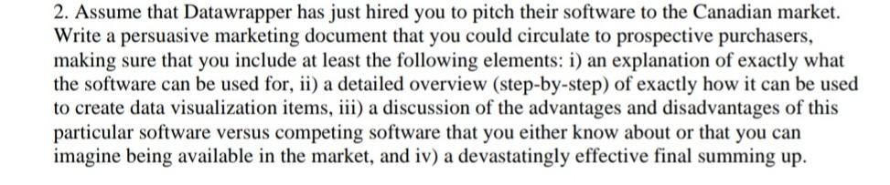 2 Assume That Datawrapper Has Just Hired You To Pitch Their Software To The Canadian Market Write A Persuasive Marketi 1