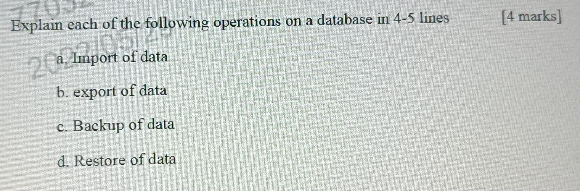 Explain Each Of The 22 Imponowing Operations On A Database In 4 5 Lines Of Data B Export Of Data C Backup Of Data D 1