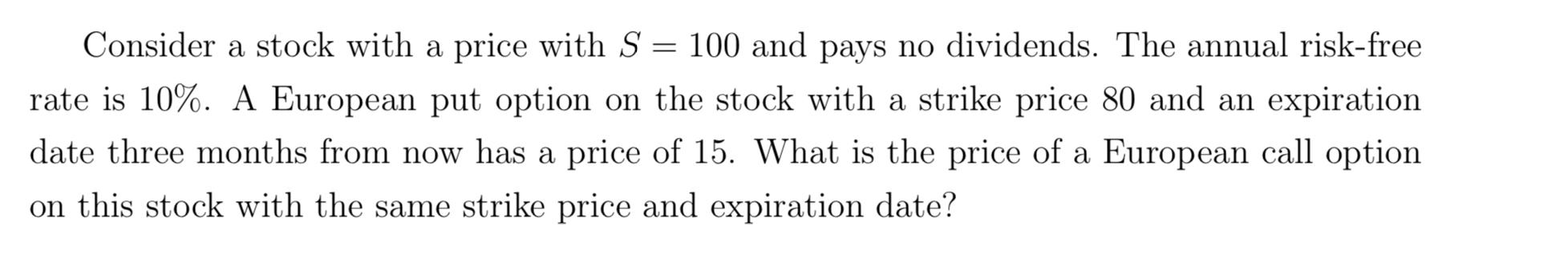 Consider A Stock With A Price With S 100 And Pays No Dividends The Annual Risk Free Rate Is 10 A European Put Opt 1
