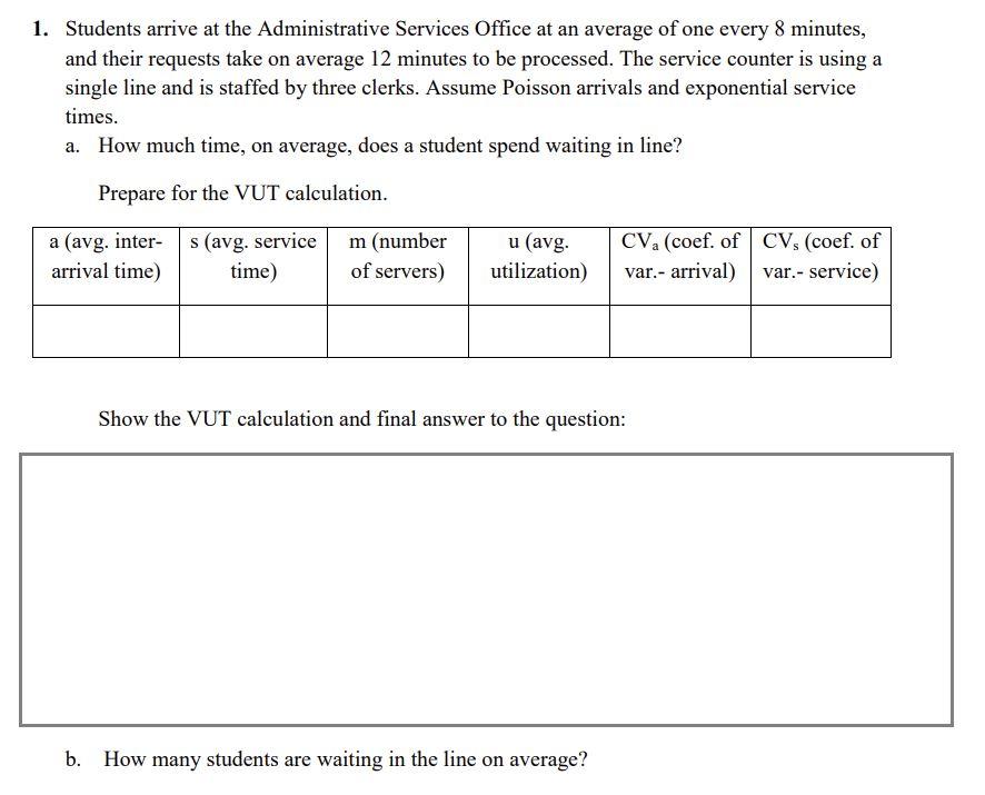 1 Students Arrive At The Administrative Services Office At An Average Of One Every 8 Minutes And Their Requests Take O 1