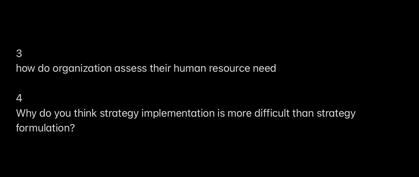 3 How Do Organization Assess Their Human Resource Need 4 Why Do You Think Strategy Implementation Is More Difficult Than 1