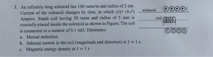 3 An Infinitely Long Solenoid Has 100 Turns M And Radius Of 2 Cm Current Of The Solenoid Changes By Time In Which I T 1