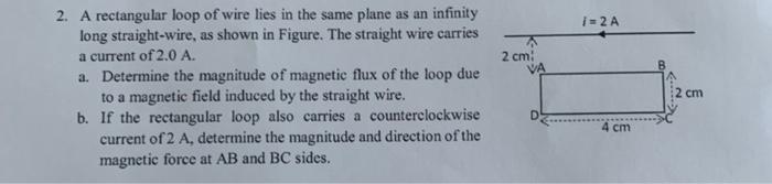 2 A Rectangular Loop Of Wire Lies In The Same Plane As An Infinity Long Straight Wire As Shown In Figure The Straight 1