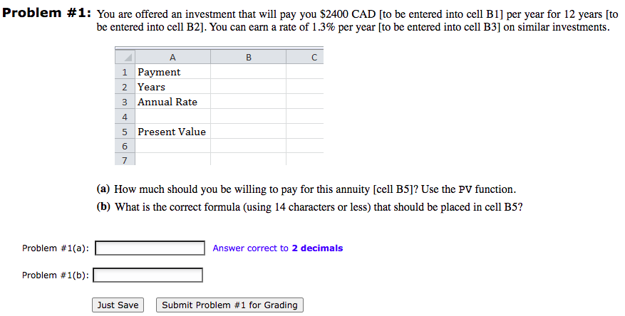 Problem 1 You Are Offered An Investment That Will Pay You 2400 Cad To Be Entered Into Cell B1 Per Year For 12 Years 1