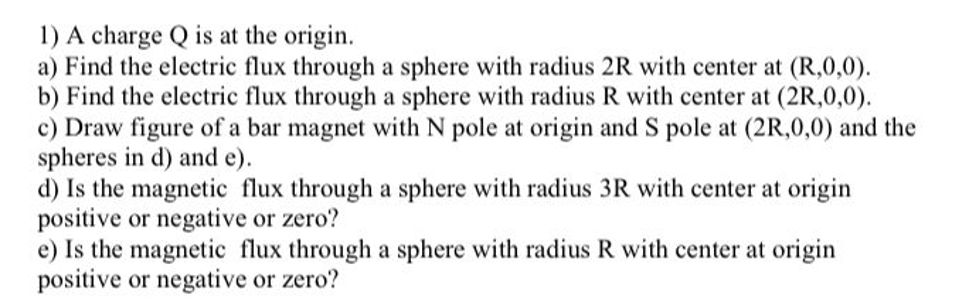 1 A Charge Q Is At The Origin A Find The Electric Flux Through A Sphere With Radius 2r With Center At R 0 0 B Fin 1