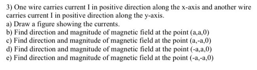 3 One Wire Carries Current I In Positive Direction Along The X Axis And Another Wire Carries Current I In Positive Dire 1