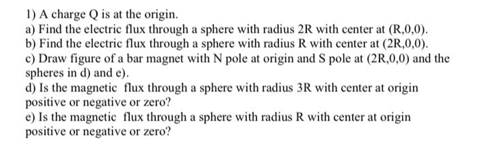1 A Charge Q Is At The Origin A Find The Electric Flux Through A Sphere With Radius 2r With Center At R 0 0 B Fin 1