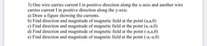3 One Wire Carries Current I In Positive Direction Along The X Axis And Another Wire Carries Current I In Positive Dire 1