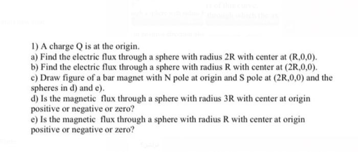 1 A Charge Q Is At The Origin A Find The Electric Flux Through A Sphere With Radius 2r With Center At R 0 0 B Fin 1