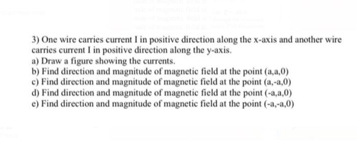 3 One Wire Carries Current I In Positive Direction Along The X Axis And Another Wire Carries Current I In Positive Dire 1