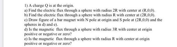 1 A Charge Q Is At The Origin A Find The Electric Flux Through A Sphere With Radius 2r With Center At R 0 0 B Fin 1