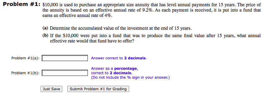 Problem 1 10 000 Is Used To Purchase An Appropriate Size Annuity That Has Level Annual Payments For 15 Years The Pri 1