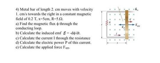 4 Metal Bar Of Length 2 Cm Moves With Velocity 1 Cm S Towards The Right In A Constant Magnetic Field Of 0 2 T X 5cm 1