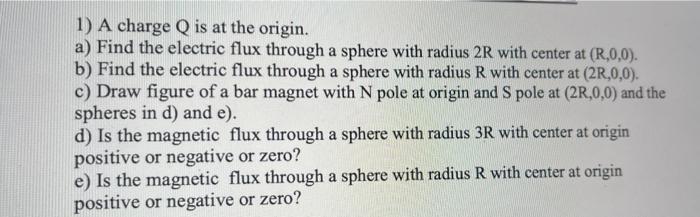 1 A Charge Q Is At The Origin A Find The Electric Flux Through A Sphere With Radius 2r With Center At R 0 0 B Fin 1