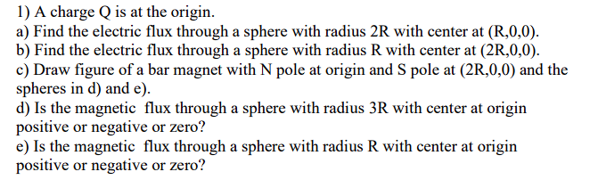 1 A Charge Q Is At The Origin A Find The Electric Flux Through A Sphere With Radius 2r With Center At R 0 0 B Fin 1