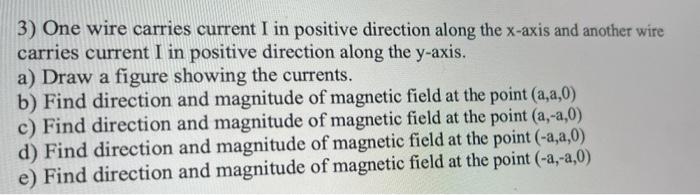 3 One Wire Carries Current I In Positive Direction Along The X Axis And Another Wire Carries Current I In Positive Dire 1
