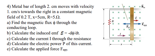4 Metal Bar Of Length 2 Cm Moves With Velocity 1 Cm S Towards The Right In A Constant Magnetic Field Of 0 2 T X 5cm 1