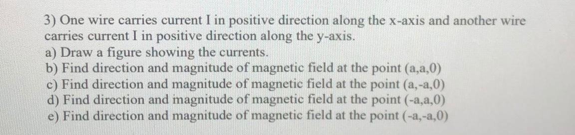 3 One Wire Carries Current I In Positive Direction Along The X Axis And Another Wire Carries Current I In Positive Dire 1