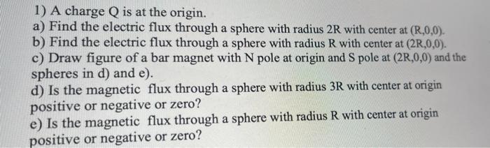 1 A Charge Q Is At The Origin A Find The Electric Flux Through A Sphere With Radius 2r With Center At R 0 0 B Fin 1