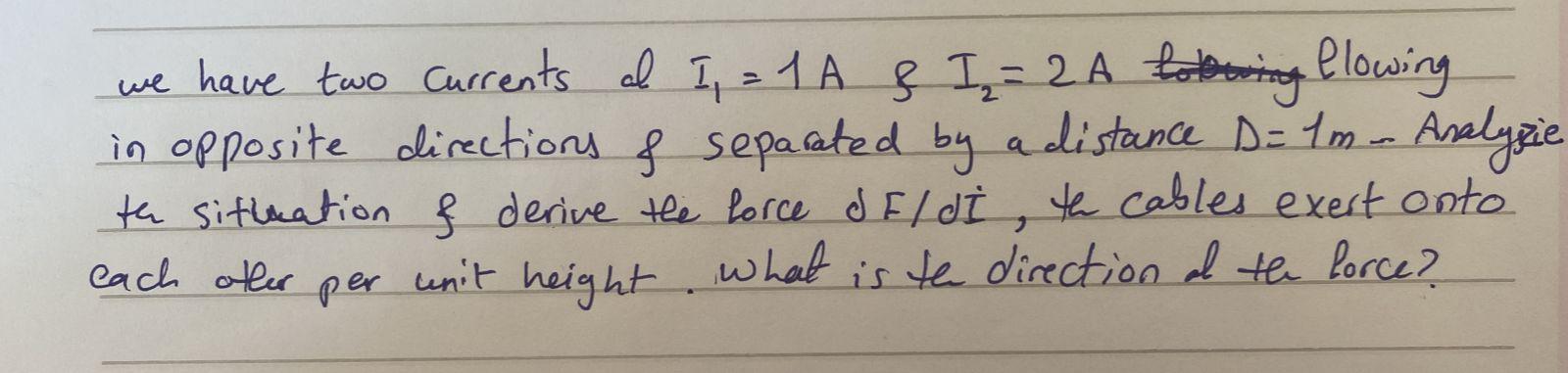 We Have Two Currents Of I 1 A I 2 A Towing Flowing In Opposite Directions Separated By A Distance D 1m Ana 1