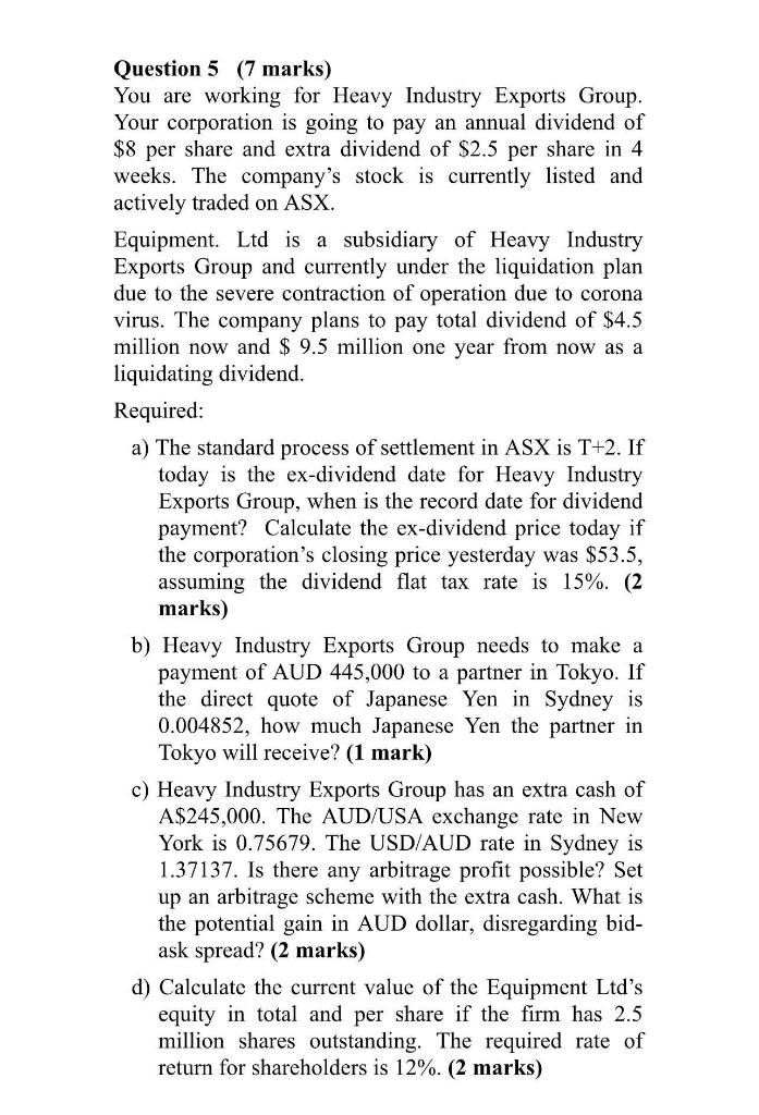 Question 5 7 Marks You Are Working For Heavy Industry Exports Group Your Corporation Is Going To Pay An Annual Divide 1