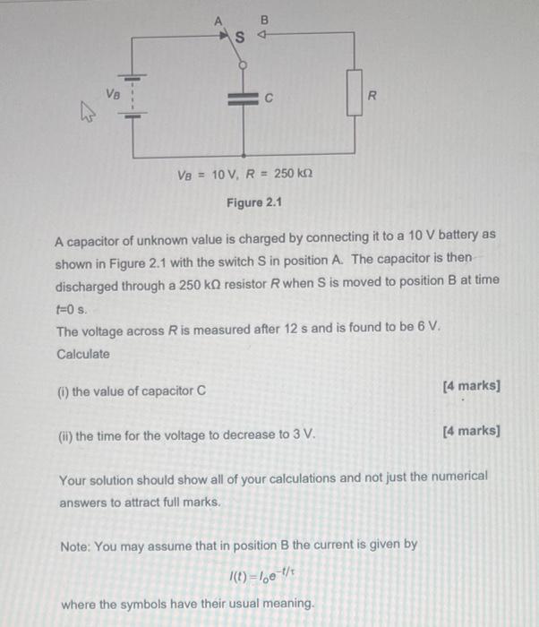 A B S Vb C R Vb 10 V R 250 Kn Figure 2 1 A Capacitor Of Unknown Value Is Charged By Connecting It To A 10 V Batter 1