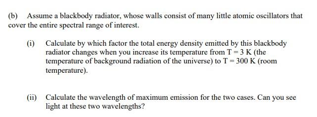 B Assume A Blackbody Radiator Whose Walls Consist Of Many Little Atomic Oscillators That Cover The Entire Spectral Ra 1